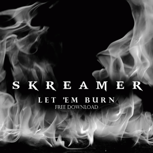 Skreamer : Let 'Em Burn